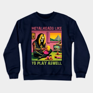 Metalheads like to play Crewneck Sweatshirt